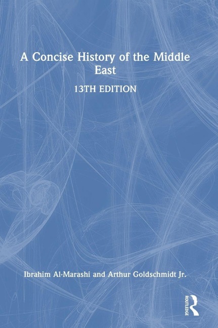 A Concise History of the Middle East - Ibrahim Al-Marashi, Arthur Goldschmidt Jr.