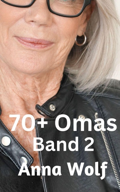 70+ Omas Band 2 - Anna Wolf