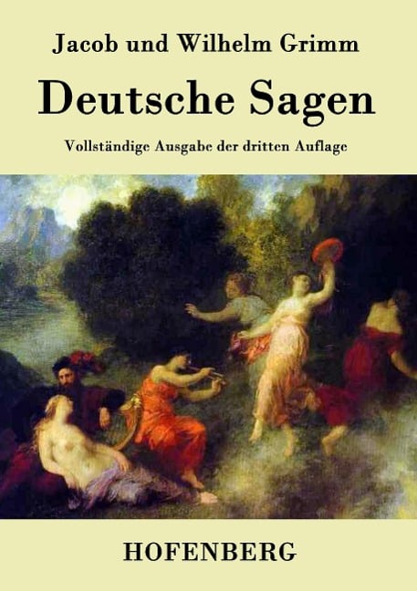 Deutsche Sagen - Jacob Und Wilhelm Grimm