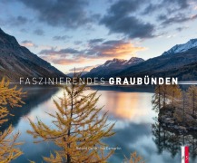 Cover-Bild zum Titel 'Faszinierendes Graubünden' von 'Roland Gerth, Iso Camartin'