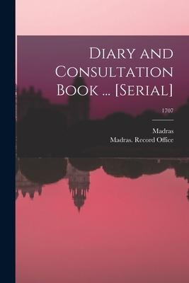 Diary and Consultation Book ... [serial]; 1707 - 
