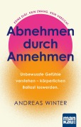 Cover-Bild zum Titel 'Abnehmen durch Annehmen. Unbewusste Gefühle verstehen - körperlichen Ballast loswerden' von 'Andreas Winter'