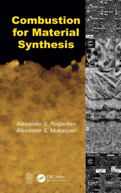 Combustion for Material Synthesis - Alexander S. Rogachev, Alexander S. Mukasyan