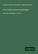 Cover-Bild zum Titel 'Cours élémentaire de physique' von 'Joseph Charles D'Almeida, Augustin Boutan'