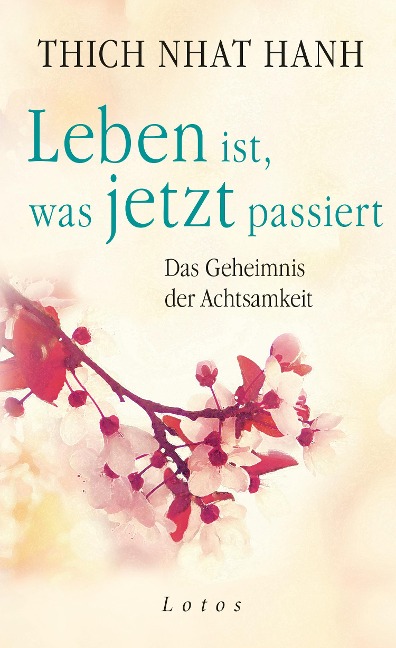 Leben ist, was jetzt passiert - Nhat Thich