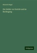 Die Gefahr vor Gericht und im Rechtsgang - Heinrich Siegel