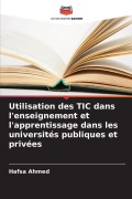 Cover-Bild zum Titel 'Utilisation des TIC dans l'enseignement et l'apprentissage dans les universités publiques et privées' von 'Hafsa Ahmed'