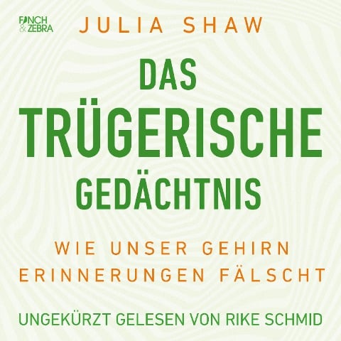 Das trügerische Gedächtnis - Julia Shaw