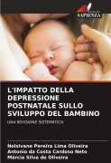 Cover-Bild zum Titel 'L'IMPATTO DELLA DEPRESSIONE POSTNATALE SULLO SVILUPPO DEL BAMBINO' von 'Nelsivane Pereira Lima Oliveira, Antonio Da Costa Cardoso Neto, Márcia Silva de Oliveira'