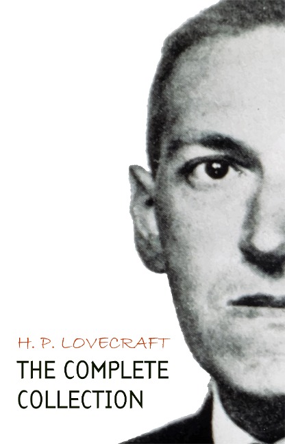 H. P. Lovecraft: The Complete Collection - Lovecraft H. P. Lovecraft