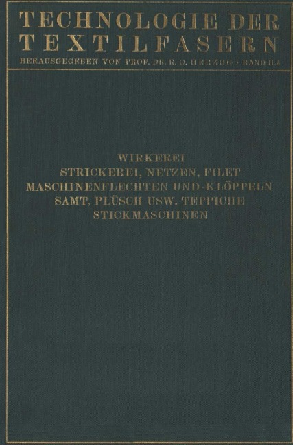 Wirkerei und Strickerei, Netzen und Filetstrickerei, Maschinenflechten U. Maschinenklöppeln, Flecht- Und Klöppelmaschinen, Samt, Plüsch, Künstliche Pelze, Die Herstellung Der Teppiche, Stickmaschinen - Carl Aberle, Walter Krumme, R. Glafey, H. Sautter, H. Glafey