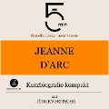 Jeanne d'Arc: Kurzbiografie kompakt - Jürgen Fritsche, Minuten, Minuten Biografien