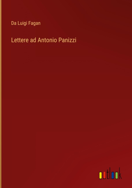 Lettere ad Antonio Panizzi - Da Luigi Fagan