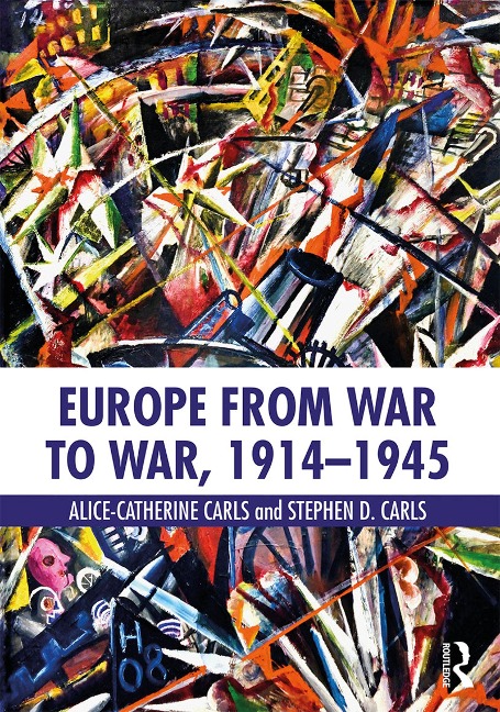 Europe from War to War, 1914-1945 - Alice-Catherine Carls, Stephen D. Carls