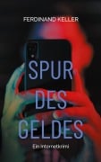 Cover-Bild zum Titel 'Spur des Geldes' von 'Ferdinand Keller'