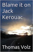 Cover-Bild zum Titel 'Blame it on Jack Kerouac' von 'Thomas Volz'