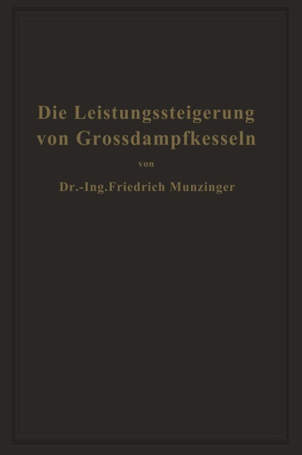 Die Leistungssteigerung von Großdampfkesseln - Friedrich Münzinger