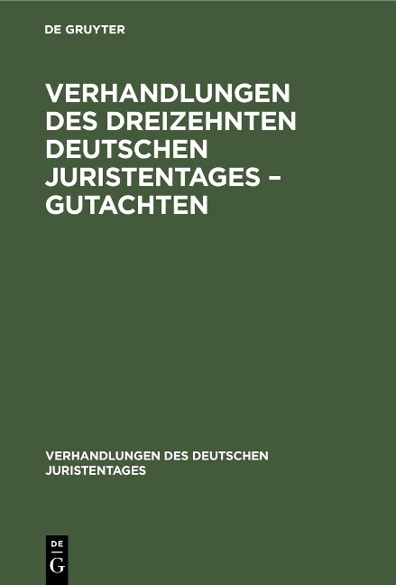 Verhandlungen des Dreizehnten Deutschen Juristentages - Gutachten - 