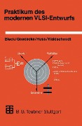 Cover-Bild zum Titel 'Praktikum des modernen VLSI-Entwurfs' von 'Andrea Blecker, Michael Goedecke, Sorin Huss, Klaus Kran'