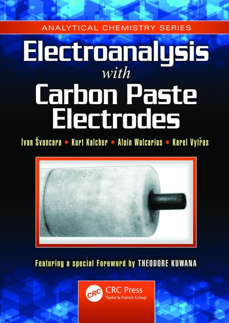 Electroanalysis with Carbon Paste Electrodes - Ivan Svancara, Kurt Kalcher, Alain Walcarius, Karel Vytras