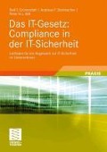 Das IT-Gesetz: Compliance in der IT-Sicherheit - Ralf-T. Grünendahl, Andreas F. Steinbacher, Peter H. L. Will
