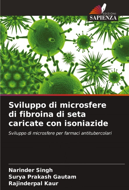 Sviluppo di microsfere di fibroina di seta caricate con isoniazide - Narinder Singh, Surya Prakash Gautam, Rajinderpal Kaur