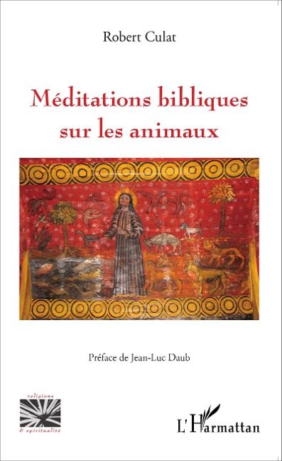 Méditations bibliques sur les animaux - Robert Culat