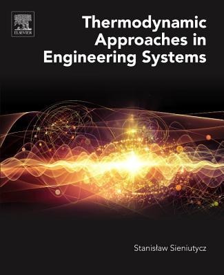Thermodynamic Approaches in Engineering Systems - Stanislaw Sieniutycz