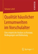 Cover-Bild zum Titel 'Qualität häuslicher Lernumwelten im Vorschulalter' von 'Simone Lehrl'