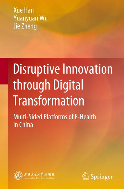 Disruptive Innovation through Digital Transformation - Xue Han, Jie Zheng, Yuanyuan Wu