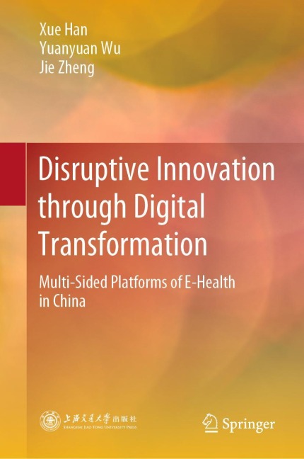 Disruptive Innovation through Digital Transformation - Xue Han, Jie Zheng, Yuanyuan Wu