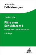 Fälle zum Schuldrecht I - Jörg Fritzsche