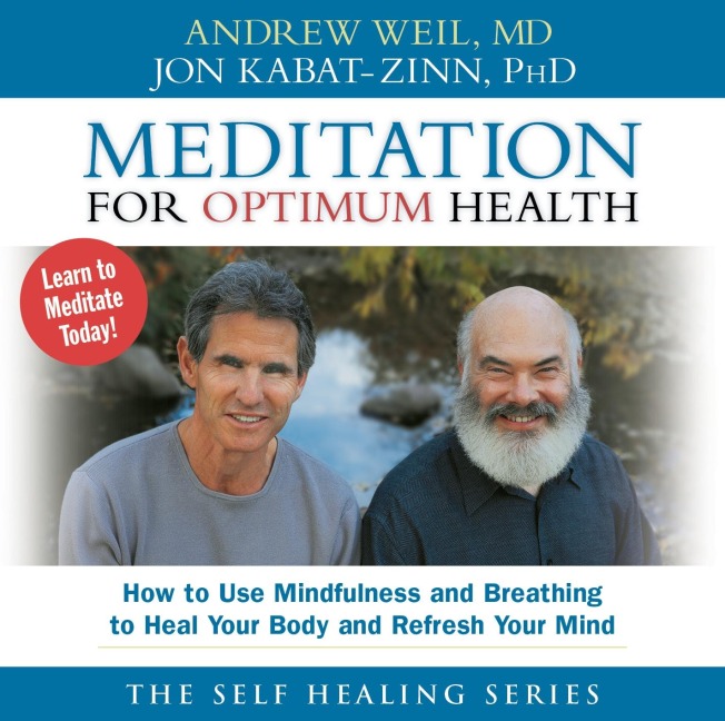 Meditation for Optimum Health - Andrew Weil, Jon Kabat-Zinn