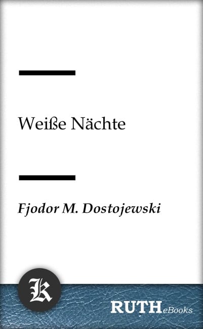 Weiße Nächte - Fjodor Michailowitsch Dostojewski