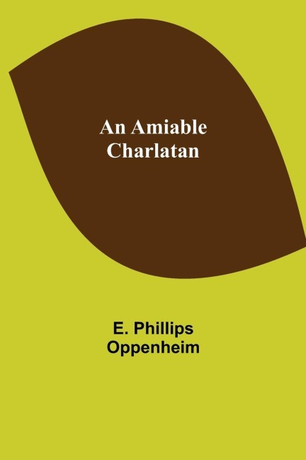 An Amiable Charlatan - E. Phillips Oppenheim
