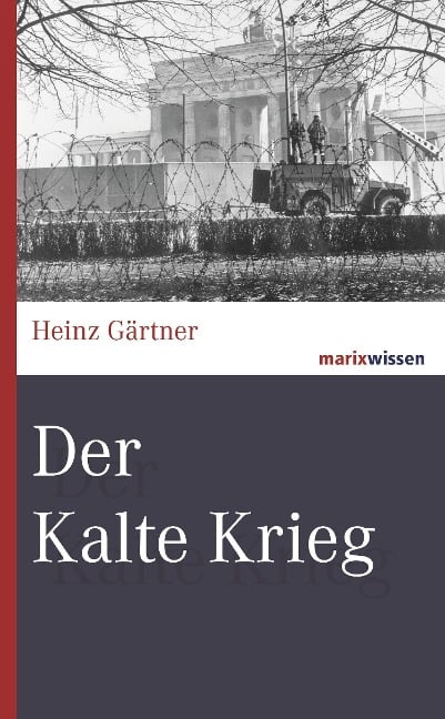 Der Kalte Krieg - Heinz Gärtner