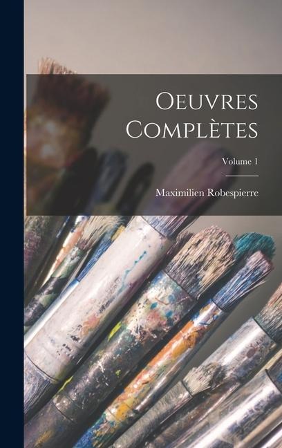 Oeuvres complètes; Volume 1 - Maximilien Robespierre