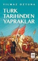 Türk Tarihinden Yapraklar - Yilmaz Öztuna