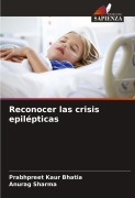 Cover-Bild zum Titel 'Reconocer las crisis epilépticas' von 'Prabhpreet Kaur Bhatia, Anurag Sharma'