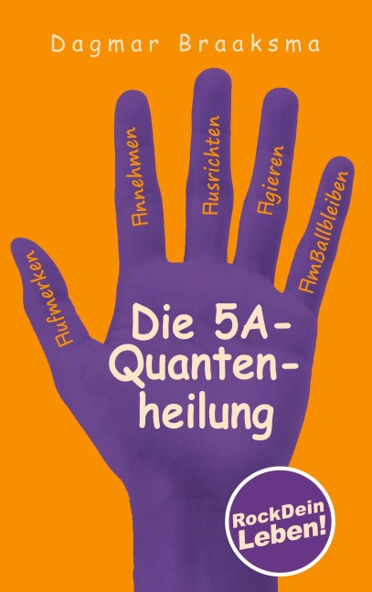 Die 5A-Quantenheilung - Dagmar Braaksma