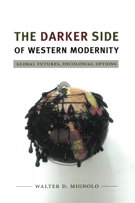 Darker Side of Western Modernity - Mignolo Walter D. Mignolo