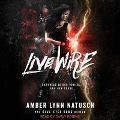 Live Wire Lib/E - Amber Lynn Natusch