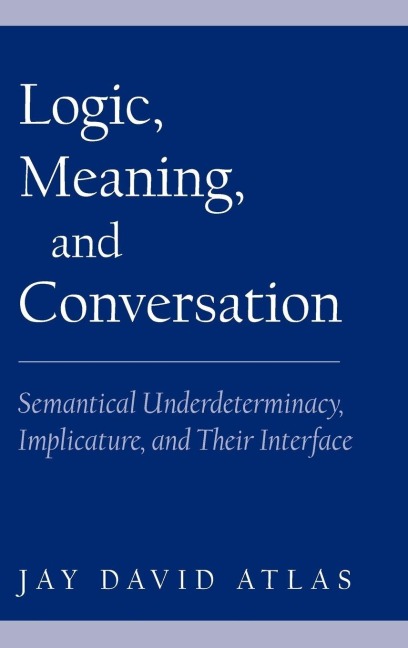 Logic, Meaning, and Conversation - Jay David Atlas