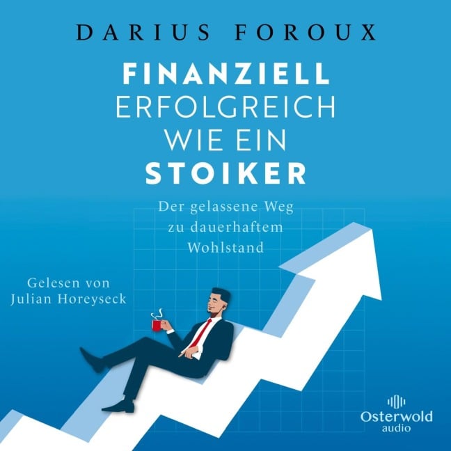 Finanziell erfolgreich wie ein Stoiker - Darius Foroux