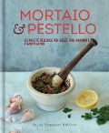 Cover-Bild zum Titel 'Mortaio & pestello. 65 ricette deliziose per salse, rub, marinate e molto altro' von ''