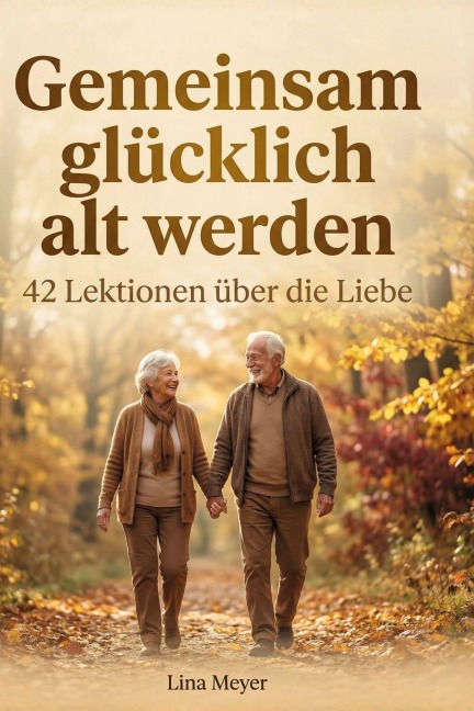 Gemeinsam glücklich alt werden - Lina Meyer