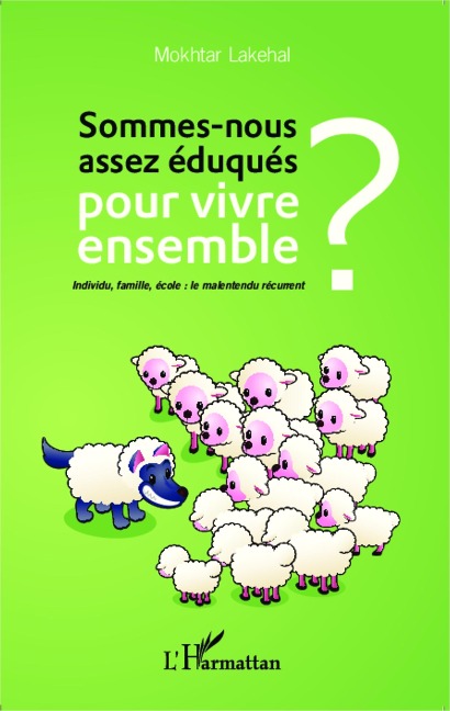 Sommes-nous assez éduqués pour vivre ensemble ? - Lakehal