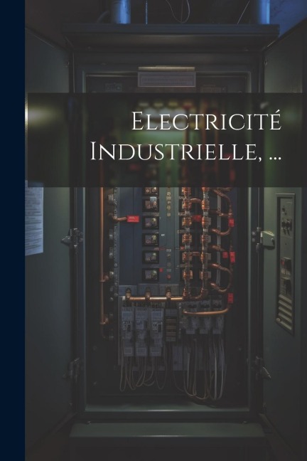 Electricité Industrielle, ... - Anonymous