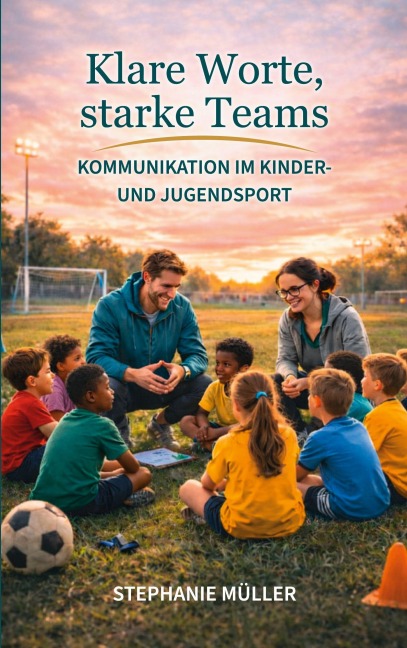 Klare Worte, starke Teams - Stephanie Müller