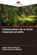 Cover-Bild zum Titel 'Conservation de la forêt tropicale et défis' von 'Melle Ekane Maurice, Ekabe Quenter Mbinde'